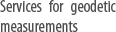 Services for geodetic measurements